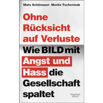 Abbildung von Ohne Rücksicht auf Verluste: Wie BILD mit Angst und Hass die Gesellschaft spaltet