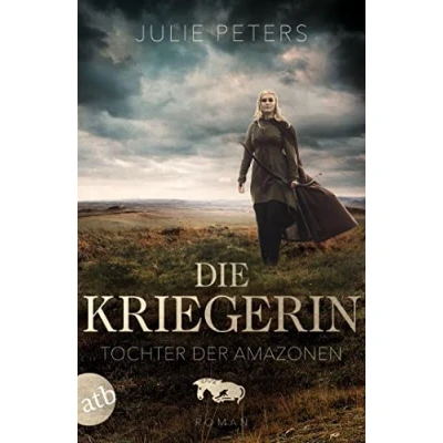 Abbildung von Die Kriegerin Tochter der Amazonen: Roman (Kämpferische Frauen Antike, Band 1)
