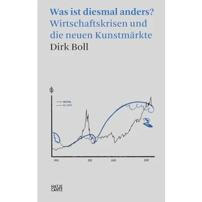 Abbildung von Was ist diesmal anders?: Wirtschaftskrisen und die neuen Kunstmärkte (Hatje Cantz Text)