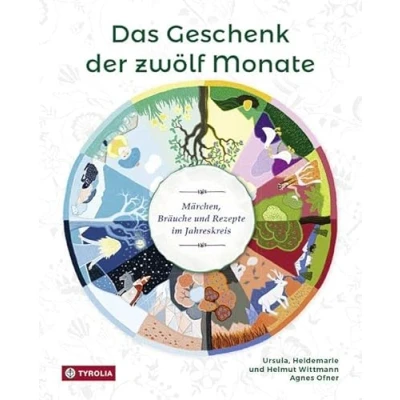 Abbildung von Das Geschenk der zwölf Monate: Märchen, Bräuche und Rezepte im Jahreskreis