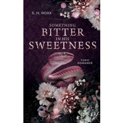 Abbildung von Something Bitter In His Sweetness: Toxic Romance (Something 1)