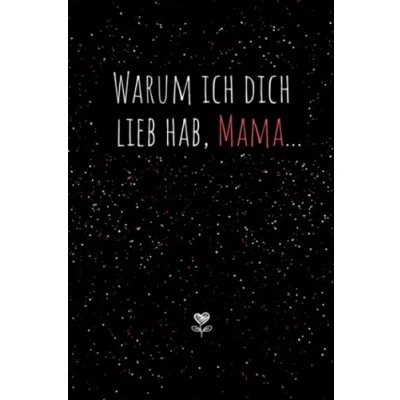 Abbildung von Warum ich dich lieb hab, Mama...Eine kleine große Liebeserklärung zum Ausfüllen &amp; Verschenken: Geschenkbuch für die eigene Mutter als Geschenk Muttertag oder Geburtstag