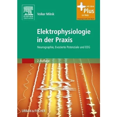 Abbildung von Elektrophysiologie in der Praxis: Neurographie, Evozierte Potenziale und EEG mit Zugang zum Elsevier Portal