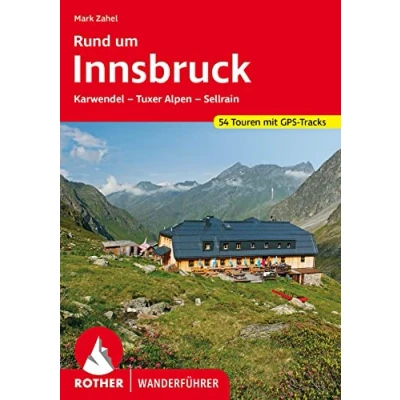 Abbildung von Rund um Innsbruck: Karwendel Tuxer Alpen Sellrain. 54 Touren. Mit GPS Tracks (Rother Wanderführer)