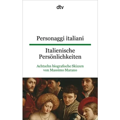 Abbildung von Personaggi italiani Italienische Persönlichkeiten: Achtzehn biografische Skizzen von Massimo Marano dtv zweisprachig für Fortgeschrittene Italienisch