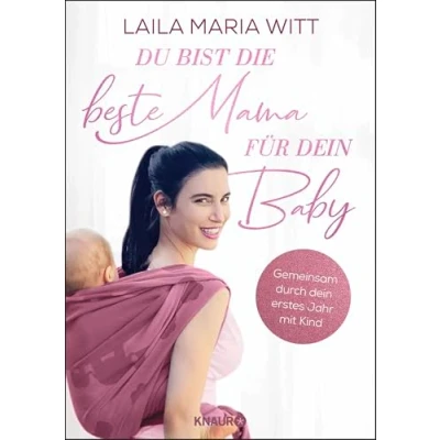 Abbildung von Du bist die beste Mama für dein Baby: Gemeinsam durch erstes Jahr mit Kind (Die Bindung zum Baby von Geburt an stärken: Der Ratgeber alle Mamas)