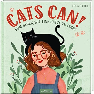 Abbildung von Cats can!: Vom Glück wie eine Katze zu leben Ein Buch voller Inspirationen von Katzen für Menschen