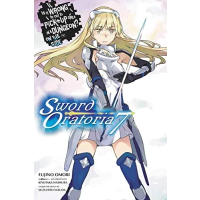 Abbildung von Is It WRONG to Try PICK Up GIRLS in a Dungeon? SWORD Oratoria, Vol. 7 (light novel): Volume (IS DUNGEON ORATORIA NOVEL SC)
