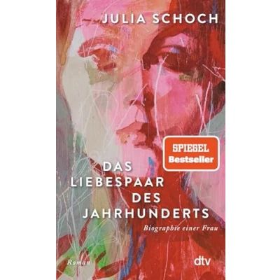 Abbildung von Das Liebespaar des Jahrhunderts: Roman »Ich lese dieses Buch, als hätte ich es selbst geschrieben.« (Elke Heidenreich, Süddeutsche Zeitung) (Biographie einer Frau, Band 2)