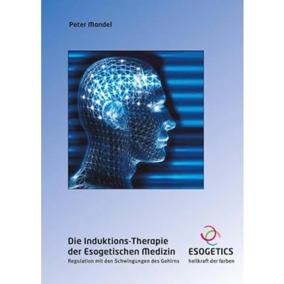 Abbildung von Die Induktions Therapie der Esogetischen Medizin: Regulation mit den Schwingungen des Gehirns