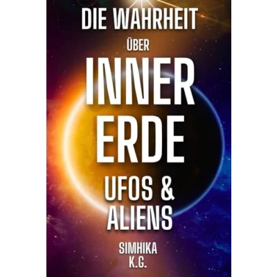 Abbildung von Die Wahrheit über Innererde: UFOs &amp; Aliens (Das Reich der Innererde, Band 2)
