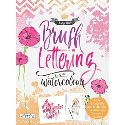 Abbildung von Brush Lettering and Watercolour: Write Beautifully With Pens, Exclusive Ideas for Every Occasion
