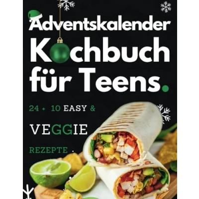 Abbildung von Vegetarisches Kochbuch für Teenager Adventskalender Xmas Vibes in der Küche 24 + 10 easy Rezepte die beste Adventszeit ever!: Coole Teenager, Weihnachten rocken