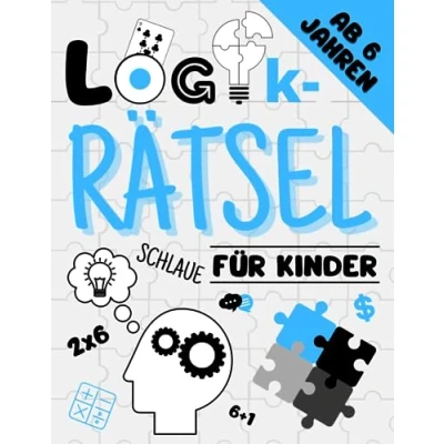 Abbildung von Logikrätsel Für Schlaue Kinder Ab 6 Jahren: Spannende Knobelaufgaben, Matherätsel und Denkspiele mit Lösungen Logisches Denken Konzentration ... Wortsuchen, Formen, Sequenzen mehr