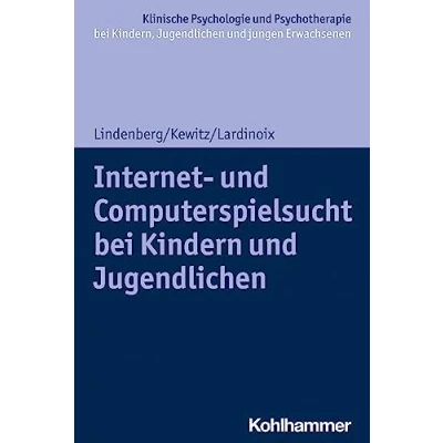 Abbildung von Internet und Computerspielsucht bei Kindern Jugendlichen (Klinische Psychologie Psychotherapie Kindern, jungen Erwachsenen: Verhaltenstherapeutische Interventionsansätze)