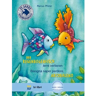 Abbildung von Der Regenbogenfisch lernt verlieren: Kinderbuch Deutsch Italienisch mit MP3 Hörbuch zum Herunterladen