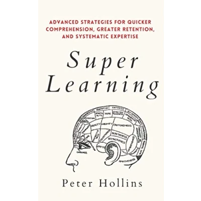 Abbildung von Super Learning: Advanced Strategies for Quicker Comprehension, Greater Retention, and Systematic Expertise (Learning how to Learn, Band 4)