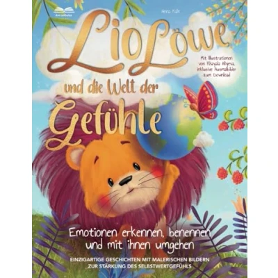 Abbildung von Lio Löwe und die Welt der Gefühle: Emotionen erkennen, benennen mit ihnen umgehen einzigartige Geschichten malerischen Bildern, zur Stärkung des Selbstwertgefühls