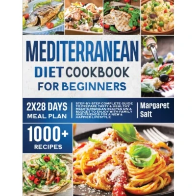 Abbildung von Mediterranean Diet Cookbook For Beginners: Step by Complete Guide To Prepare Tasty &amp; Healthy Recipes On A Budget Enjoy With ... Lifestyle (Flavors Unleashed Series)