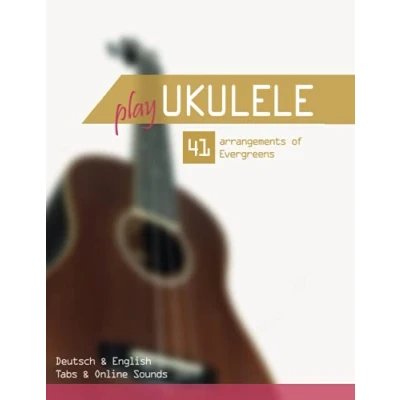 Abbildung von Play Ukulele 41 arrangements of Evergreens Deutsch &amp; English Tabs Online Sounds