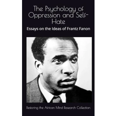 Abbildung von the Psychology of Oppression and Self Hate: Essays on Ideas Frantz Fanon