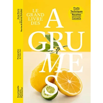 Abbildung von Le Grand livre des agrumes: Fruits Techniques Recettes Conseils