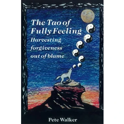 Abbildung von The Tao of Fully Feeling: Harvesting Forgiveness out Blame