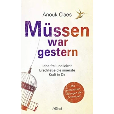 Abbildung von Müssen war gestern: Lebe frei und leicht. Erschließe die innerste Kraft in dir