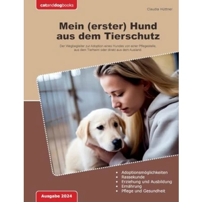 Abbildung von Mein (erster) Hund aus dem Tierschutz: Der Wegbegleiter zur Adoption eines Hundes von einer Pflegestelle, Tierheim oder direkt Ausland