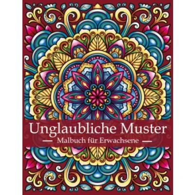 Abbildung von Unglaubliche Muster Malbuch für Erwachsene: Das große Ausmalbuch mit wunderschönen Mustern. Entfalten Sie Ihre Kreativität und finden Ruhe ... kunstvollen Mandala Mustern zum Ausmalen