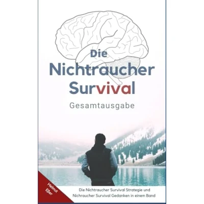 Abbildung von Die Nichtraucher Strategie Gesamtausgabe Rauchen aufhören und nikotinfrei bleiben: Nikotinsucht besiegen, ohne Nikotinentzug dank konsequenter Vorbereitung optimalen System