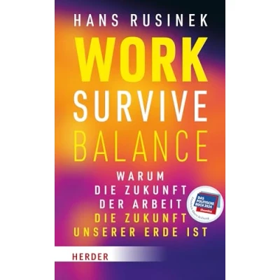 Abbildung von Work Survive Balance: Warum die Zukunft der Arbeit unserer Erde ist