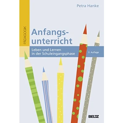 Abbildung von Anfangsunterricht: Leben und Lernen in der Schuleingangsphase (Beltz Pädagogik / BildungsWissen Lehramt, 12)