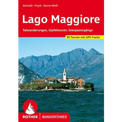 Abbildung von Lago Maggiore: Talwanderungen, Gipfeltouren, Seespaziergänge. 50 Touren. Mit GPS Tracks (Rother Wanderführer)