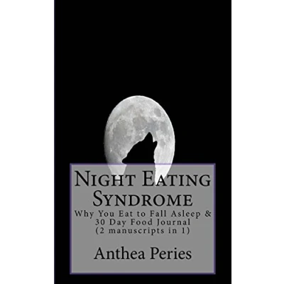Abbildung von Night Eating Syndrome: Why You Eat to Fall Asleep &amp; 30 Day Food Journal (2 manuscripts in 1) (Sleep Disorders, Band 8)