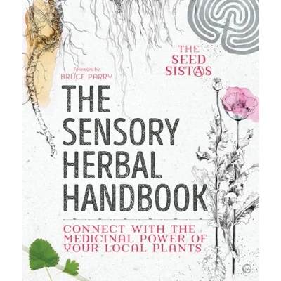 Abbildung von the Sensory Herbal Handbook: Connect with Medicinal Power of Your Local Plants