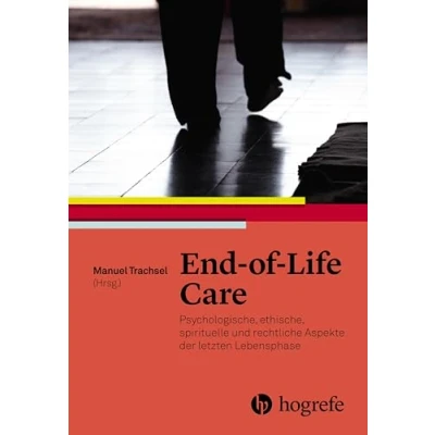 Abbildung von EndofLife Care: Psychologische, ethische, spirituelle und rechtliche Aspekte der letzten Lebensphase