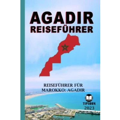 Abbildung von Agadir REISEFÜHRER : Reiseführer Für Marokko: / 2023