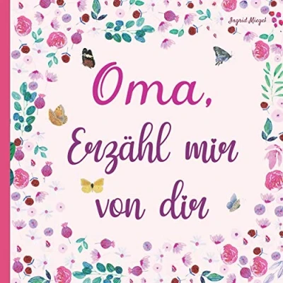 Abbildung von Oma, erzähl mir von dir: Tagebuch zum Ausfüllen über das Leben Ihrer Großmutter 130 Fragen, um die Geschichte zu erfahren deine