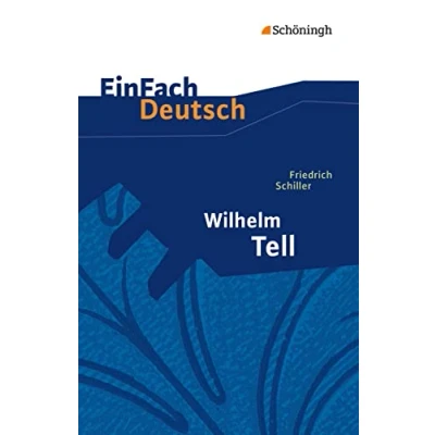 Abbildung von EinFach Deutsch Textausgaben: Friedrich Schiller: Wilhelm Tell: Klassen 8 10: Schauspiel. Mit Materialien