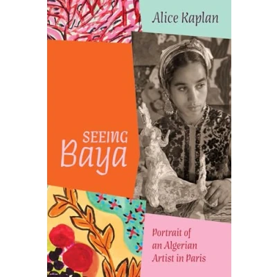 Abbildung von Seeing Baya: Portrait of an Algerian Artist in Paris (Abakanowicz Arts and Culture Collection)