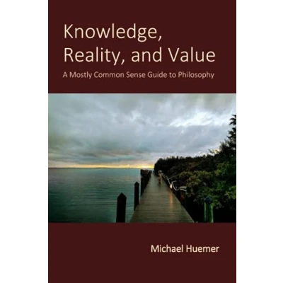 Abbildung von Knowledge, Reality, and Value: A Mostly Common Sense Guide to Philosophy
