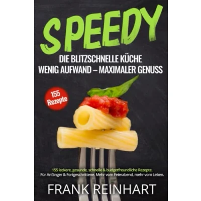 Abbildung von Speedy die blitzschnelle Küche: Wenig Aufwand, maximaler Genuss. 155 leckere, gesunde, schnelle &amp; budgetfreundliche Rezepte. Für Anfänger Fortgeschrittene. mehr vom Feierabend, Leben.