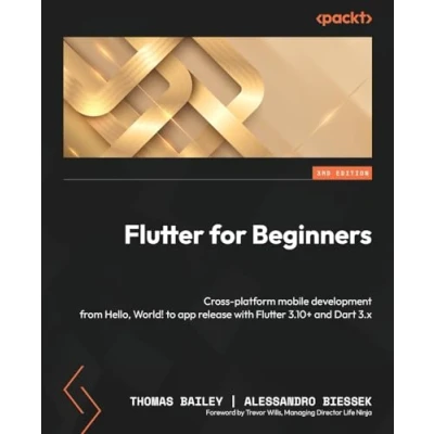 Abbildung von Flutter for Beginners: Cross platform mobile development from Hello, World! to app release with 3.10+ and Dart 3.x
