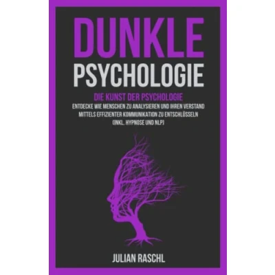 Abbildung von Dunkle Psychologie: Die Kunst der Psychologie Entdecke Sie, wie Sie Menschen mittels effizienter Kommunikation analysieren und entschlüsseln können (Inkl. Hypnose NLP) (Psychologie für Anfänger)
