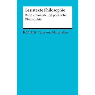 Abbildung von Basistexte Philosophie. Band 4: Sozial und politische für die Sekundarstufe II. Texte Materialien den Unterricht: Erläuterungen; Vorbereitung (Reclams Universal Bibliothek)