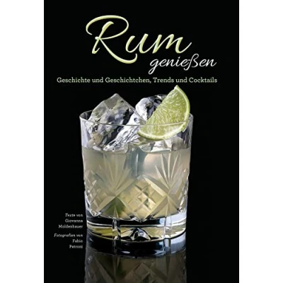Abbildung von Das Rum Buch genießen: Geschichte und Geschichtchen, Trends Cocktails. Herstellung Marken aus aller Welt.