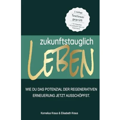 Abbildung von Zukunftstauglich leben: Wie Du das Potenzial der regenerativen Erneuerung JETZT ausschöpfst.