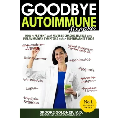 Abbildung von Goodbye Autoimmune Disease: How to Prevent and Reverse Chronic Illness Inflammatory Symptoms Using Supermarket Foods (Goodbye Lupus, Band 2)