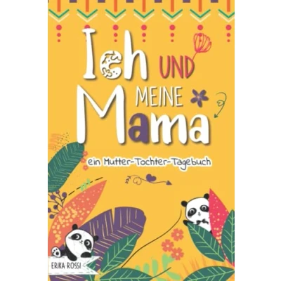 Abbildung von Ich und meine Mama Ein Mutter Tochter Tagebuch: persönliches Tagebuch, um sich besser kennenzulernen die Beziehung zwischen zu stärken Für Mädchen &amp; Teenager